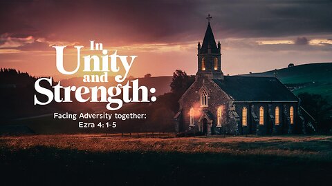 In Unity and Strength | Ezra 4:1-5 | Ontario Community Church | Ontario, Oregon