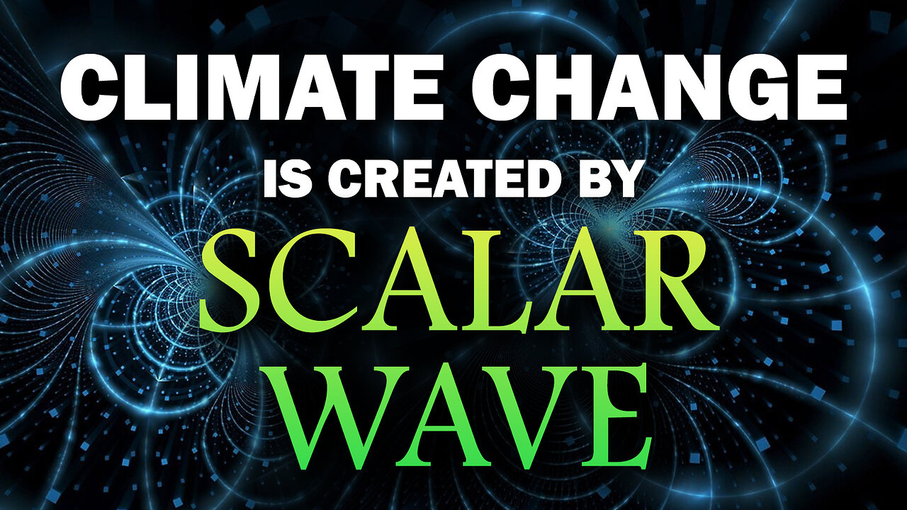 Climate Change is Created by Scalar Wave 10/10/2024