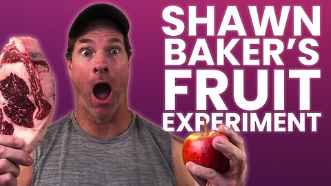 Here's Why Shawn Bakers Fruit Experiment FAILED