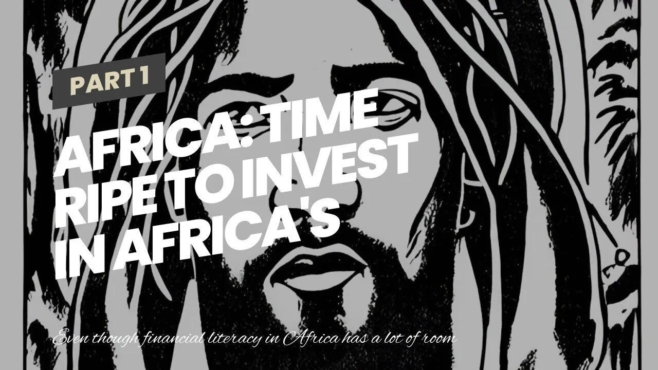 Do Not Miss The Opportunity of The Century - Time Ripe to Invest in Africa's Financial Literacy