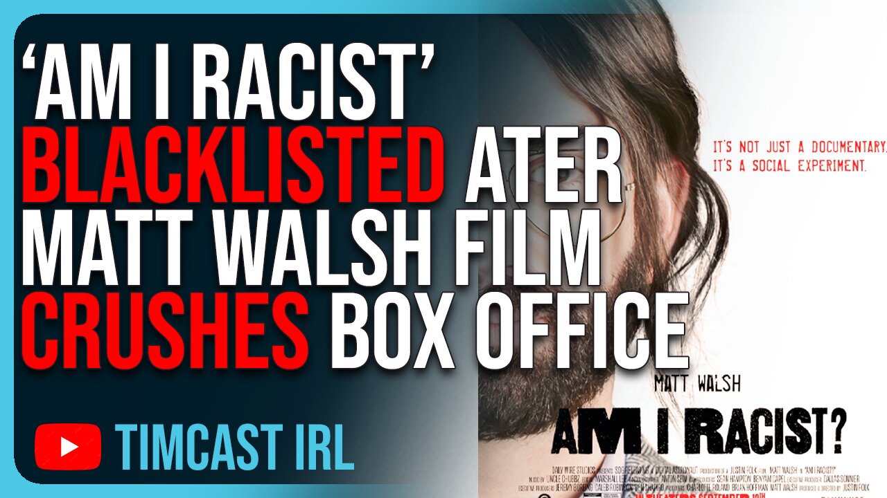 Woke Media BLACKLISTS Am I Racist, Matt Walsh’s Film CRUSHES Box Office Sparking Woke Outrage