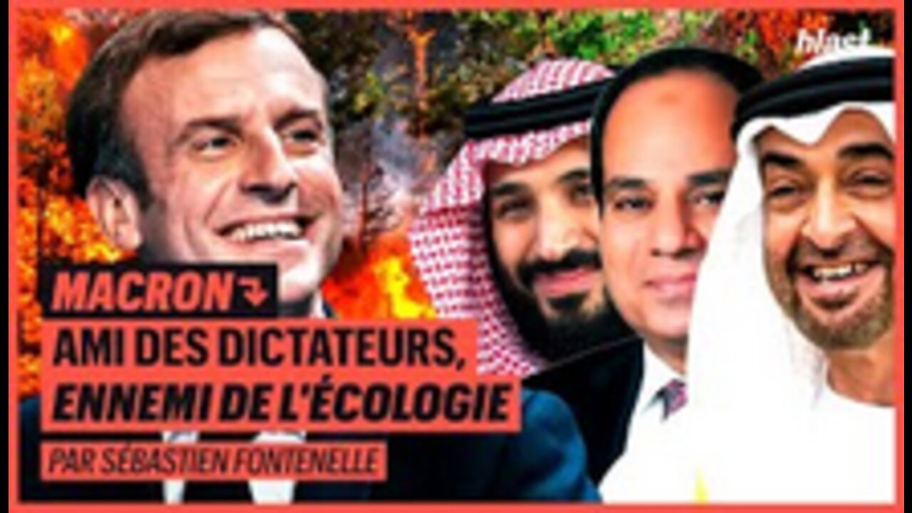 MACRON, AMI DES DICTATEURS, ENNEMI DE L'ÉCOLOGIE