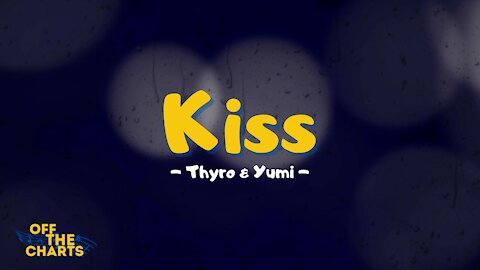 Kiss - Thyro & Yumi (Lyrics)
