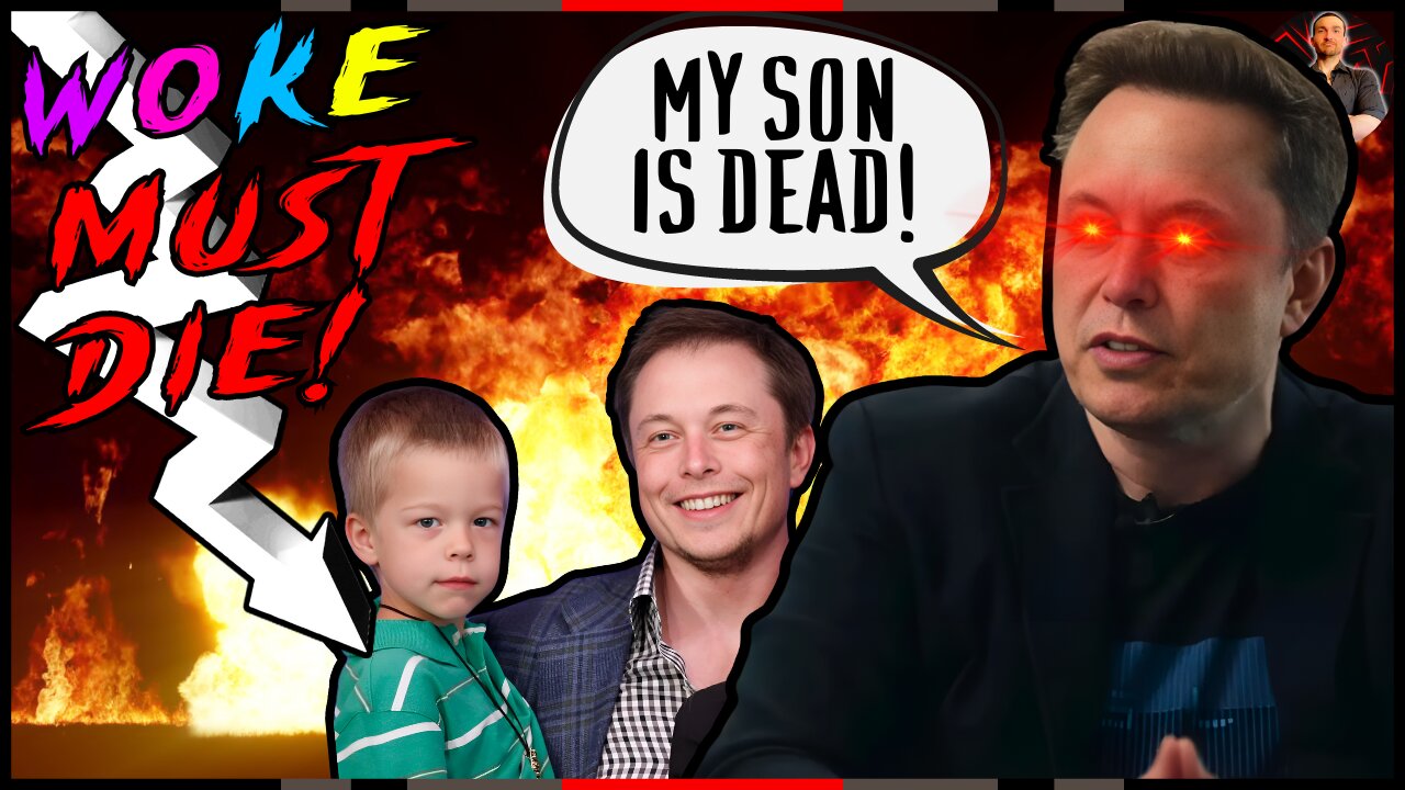 Elon Musk Goes to WAR With the WOKE Mind Virus After It Ended His Son!