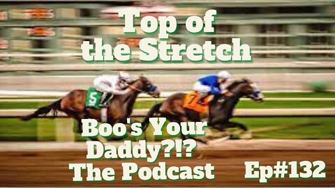 E#132 - Top of the Stretch (Full Episode)