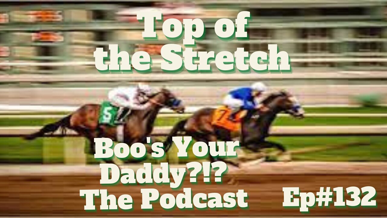 E#132 - Top of the Stretch (Full Episode)