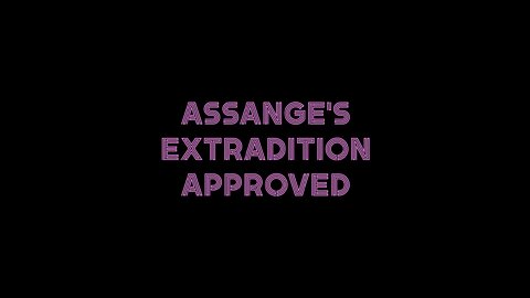 Assange's Extradition Approved