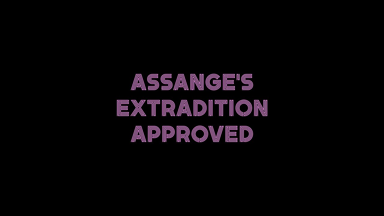 Assange's Extradition Approved