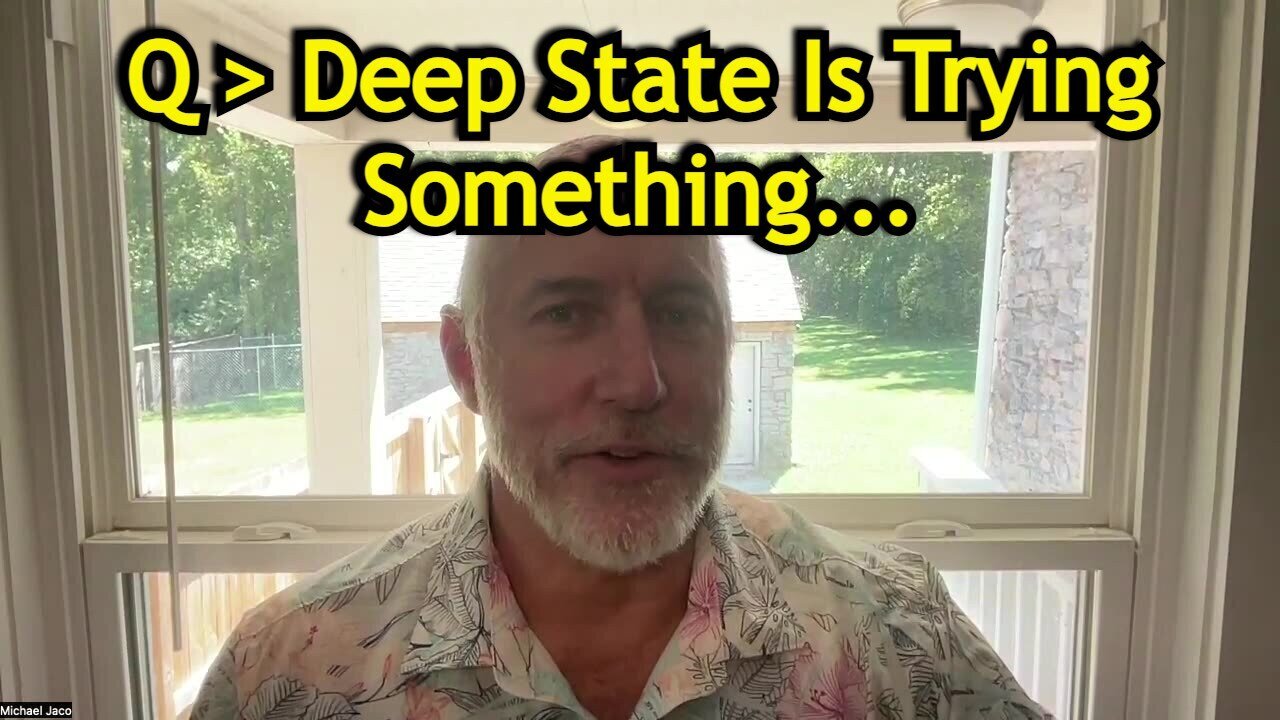 Michael Jaco Shocking Intel: Q > Deep State Is Trying Something!