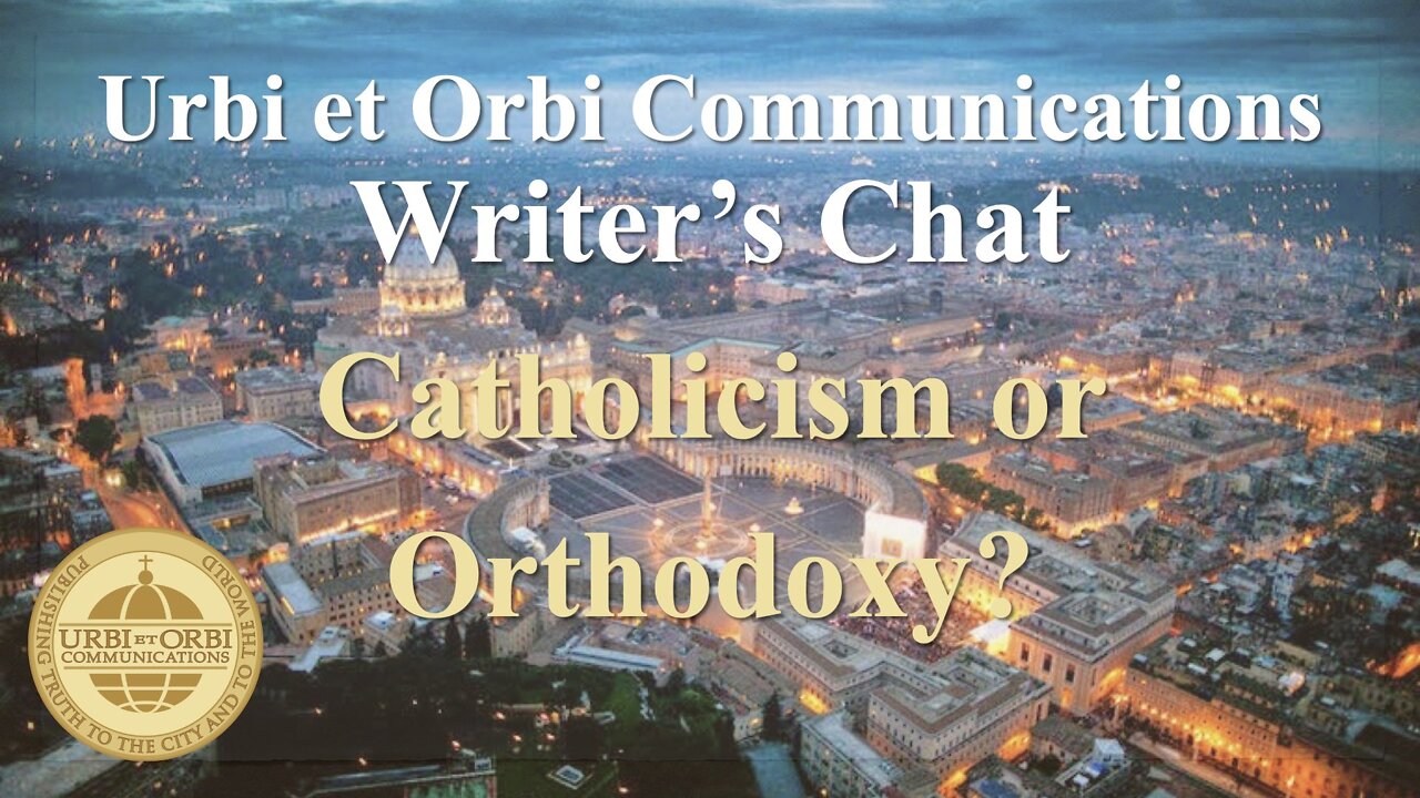 Catholicism or Orthodoxy?: ITV Writer's Chat with Dr. Gavin Ashenden: Part 5