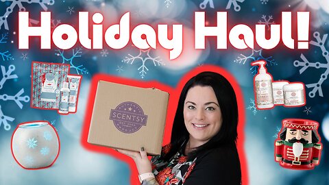 Scentsy Holiday Haul