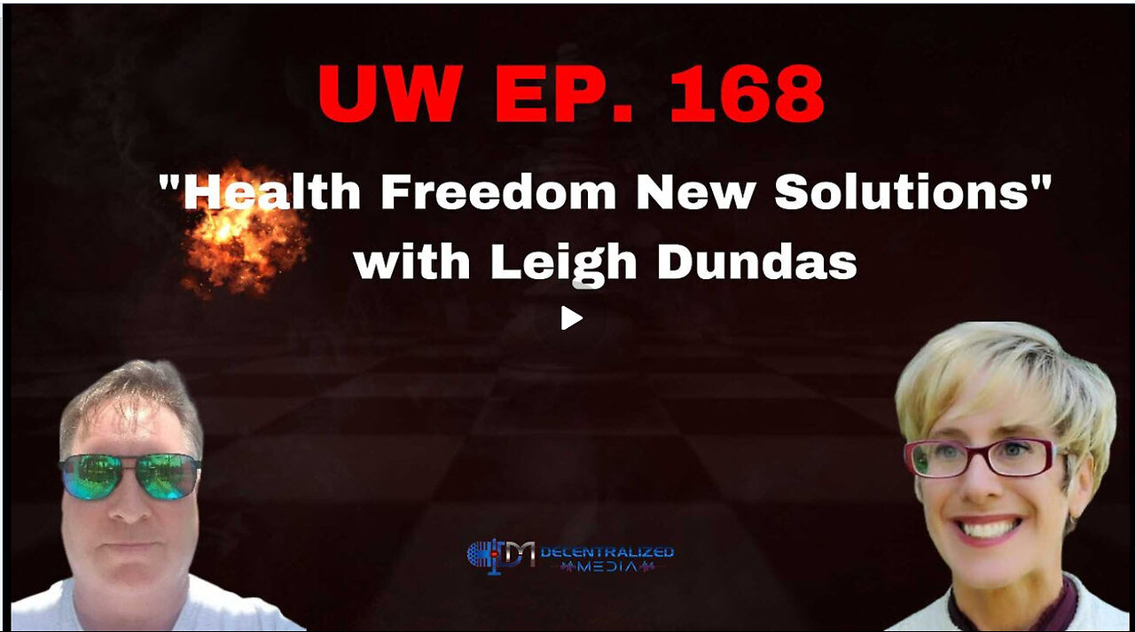 Unrestricted Warfare Ep. 168 | "Health Freedom New Solutions" with Leigh Dundas