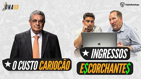 DNA RB - O CUSTO DO CARIOCÃO / INGRESSOS REAJUSTADOS