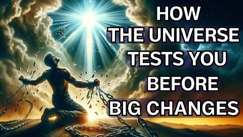 Why the Universe Tests You on Before Life’s Biggest Transformations