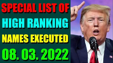 SPECIAL LIST OF HIGH RANKING NAMES EXECUTED UPDATE ON AUGUST 03, 2022