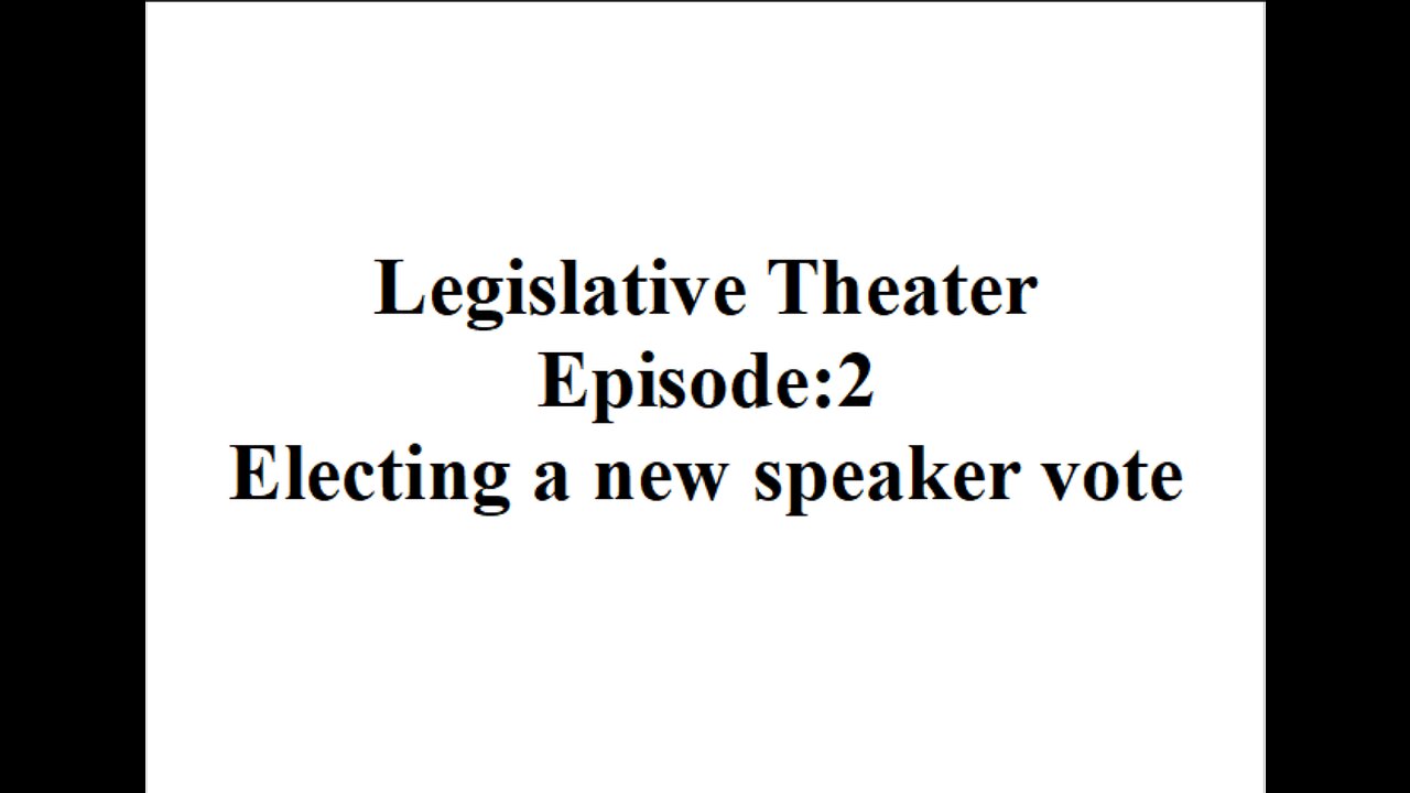 Legislative Theater Episode 2. First vote to elect a new speaker