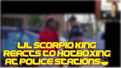 Lil Scorpio King Reacts To Hotboxing At Police Stations!