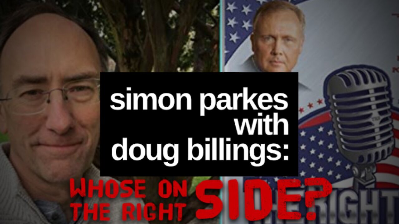 SIMON PARKES WITH DOUG BILLINGS: WHOSE ON THE RIGHT SIDE? - PT 1