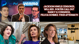 Jackson Hinkle Censored, Will Rep. Porter Call Out Nancy & Congress, Felicia Sonmez Fired Aftermath