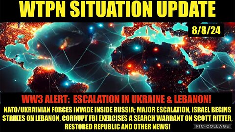 SITUATION UPDATE: WW3 ESCALATION, FBI TARGETS S. RITTER, VT-INTEL - 8/8/24