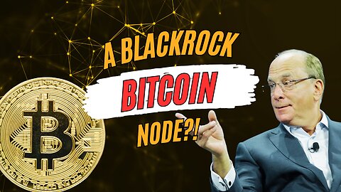 A Blackrock Bitcoin node?! | Bitcoin Banter