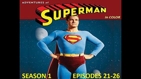 George Reeves ADVENTURES OF SUPERMAN in COLOR Season One, Episodes 21-26