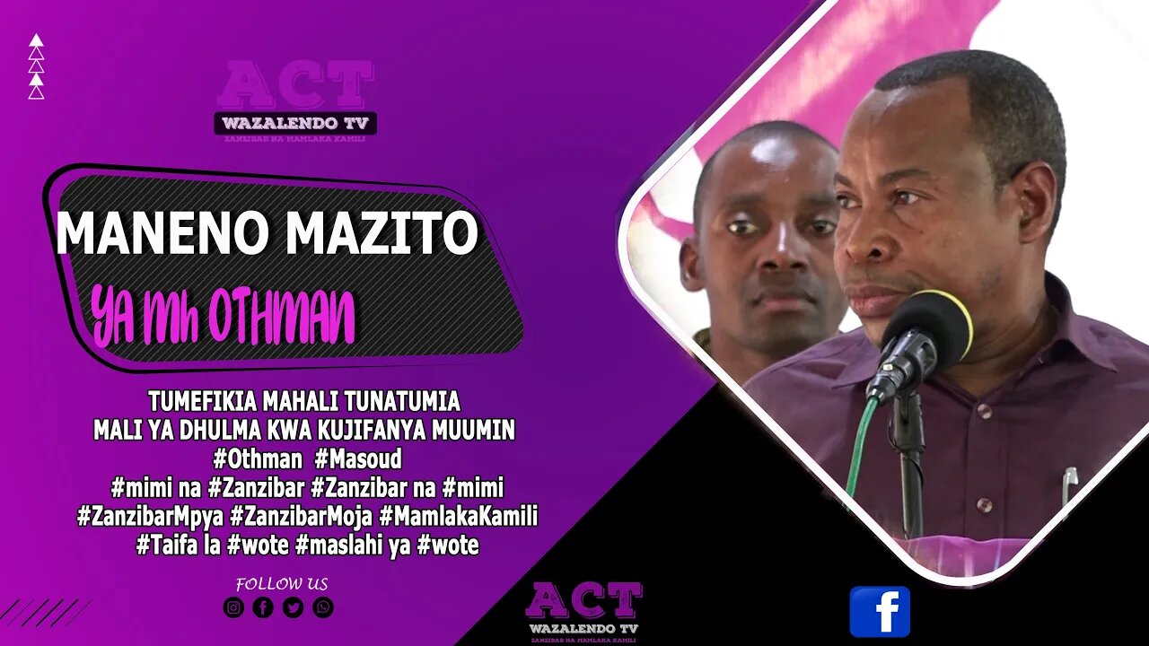 TUMEFIKIA MAHALI TUNATUMIA MALI YA DHULMA KWA KUJIFANYA MUUMINI #Othamnmasoud #actwazalendo