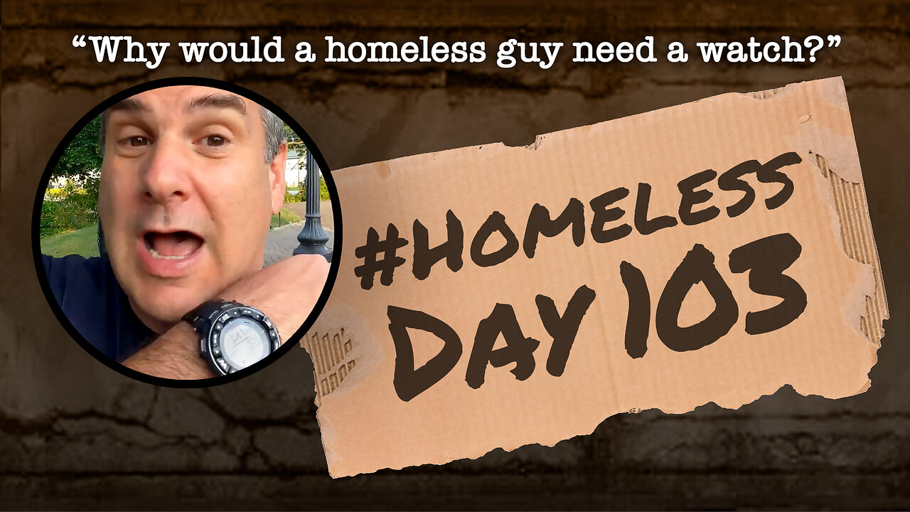 #Homeless Day 103: “Why would a homeless guy need a watch?”