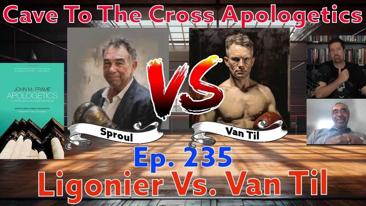 Ligonier Vs. Van Til - Ep.235 - Apologetics By John Frame - Appendix - Part 1