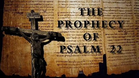 The Prophecy of Psalm 22 (The Suffering, Praise, and Posterity of the Messiah.)