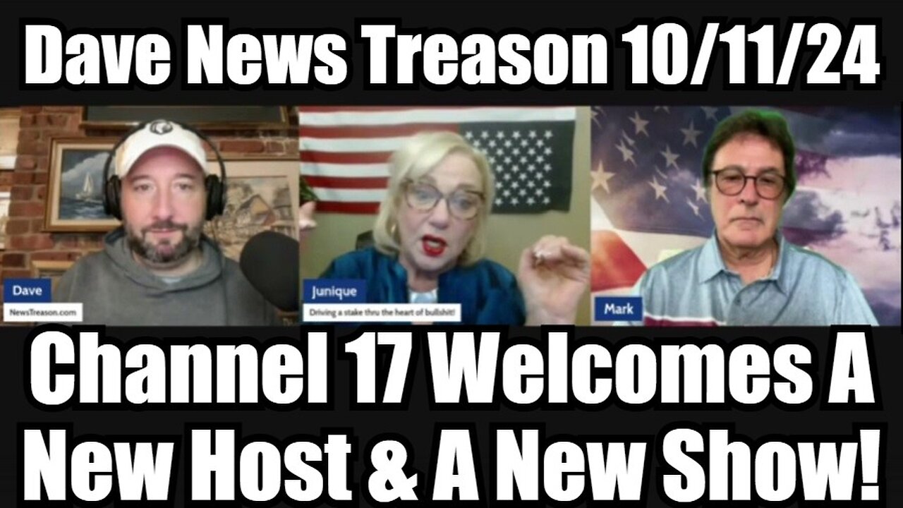 Dave News Treason 10/11/24 - Channel 17 Welcomes A New Host & A New Show!