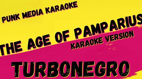 TURBONEGRO ✴ THE AGE OF PAMPARIUS ✴ KARAOKE INSTRUMENTAL ✴ PMK