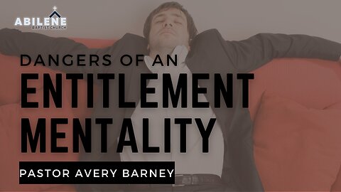 Dangers of an Entitlement Mentality (Full Service) | Pastor Avery Barney