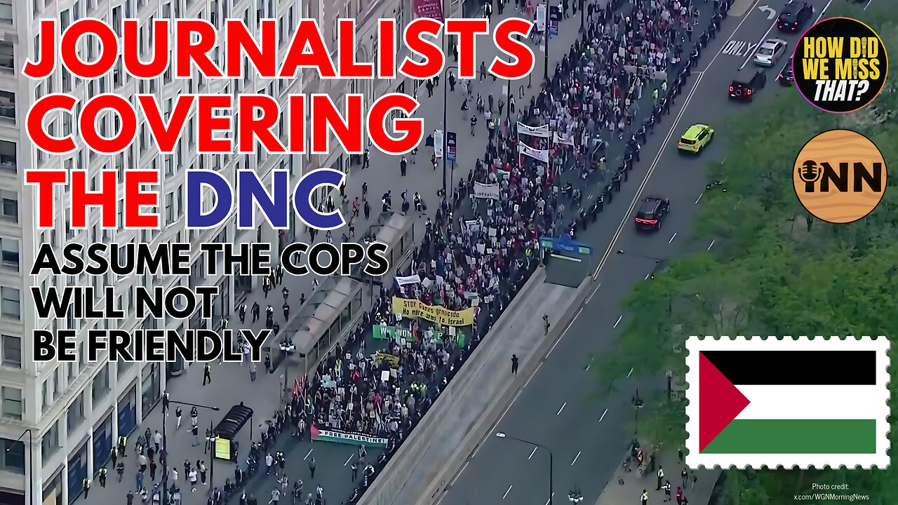 How Will Cops Treat Journalists at the DNC in Chicago this Week? | @GetIndieNews