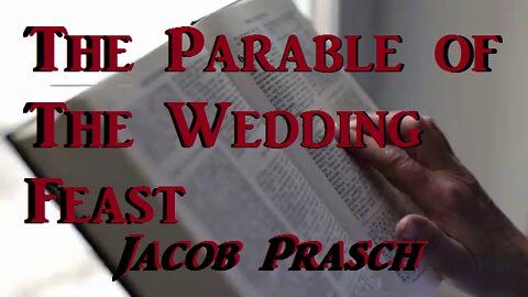 The Parable of The Wedding Feast - Jacob Prasch