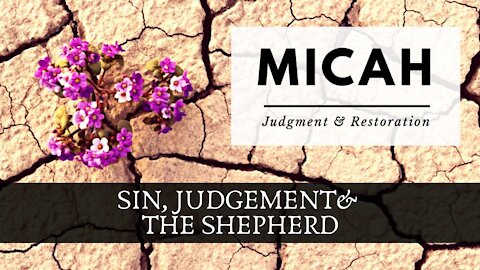 Micah; Sin, judgment, and The Shepherd