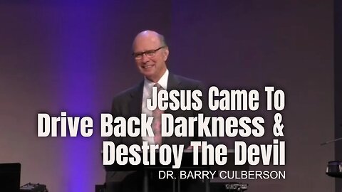 Jesus Came To Drive Back Darkness and To Destroy The Devil