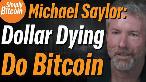 Michael Saylor: The Dollar is OVER!