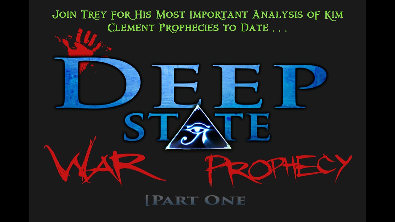 DEEP STATE: WAR PROPHECY PT. 1- FULL PROGRAM- TREY SMITH 11 8 2023