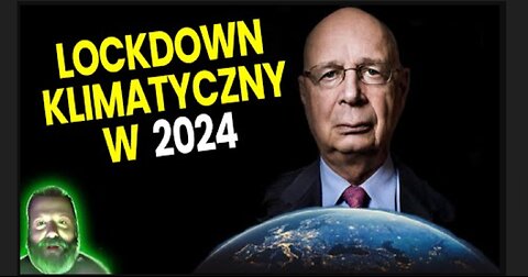 Lockdown Klimatyczny Już w 2024? Światowe Forum Ekonomiczne WEF Nie Kryje Zami