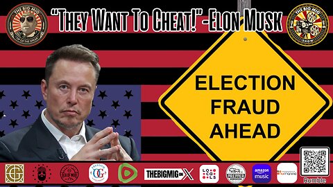 Election Fraud Ahead, : “They Want To Cheat”-Elon Musk |EP323