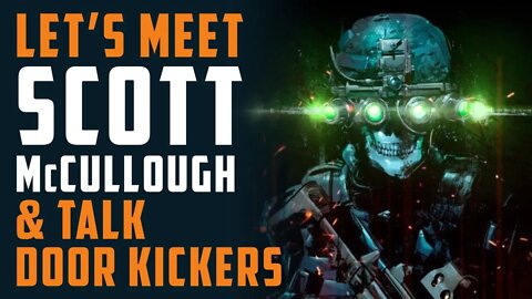 Let's meet Scott McCullough & talk DOOR KICKERS