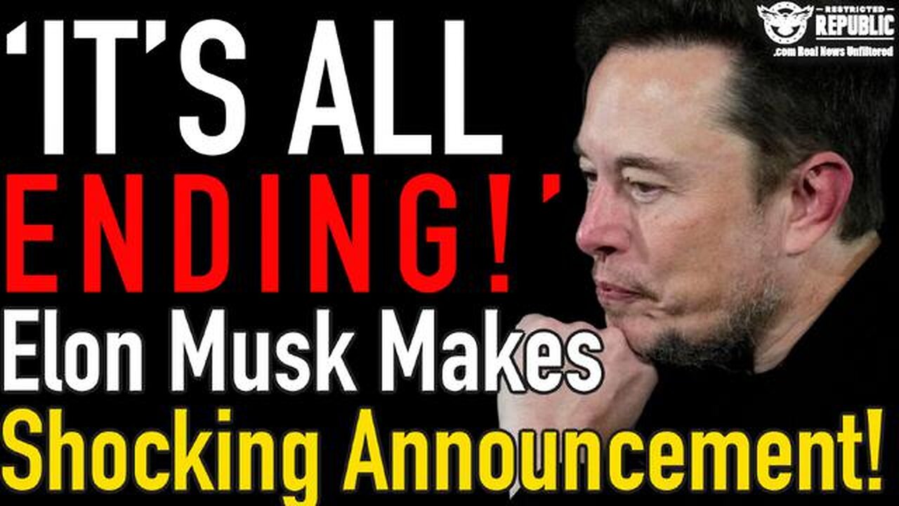 ELON MUSK MAKES SHOCKING ANNOUNCEMENT!? ‘IT’S ALL COMING TO AN END’!