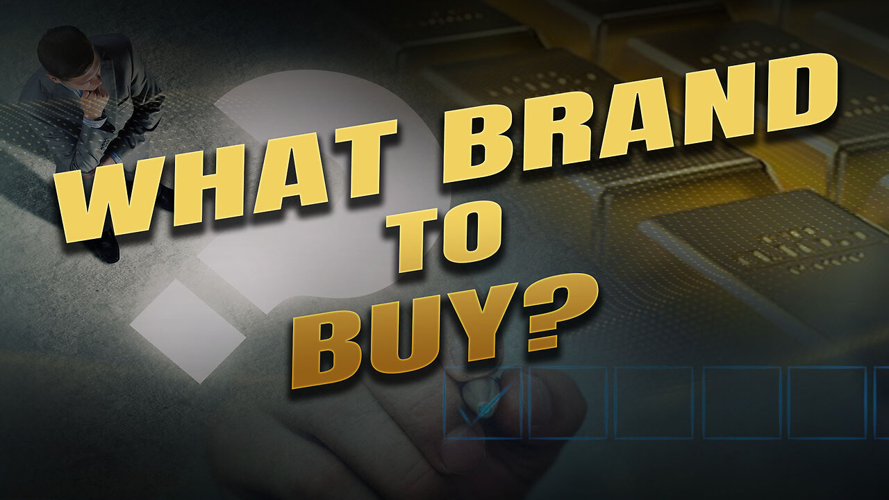 Which brand of precious metals do I buy?