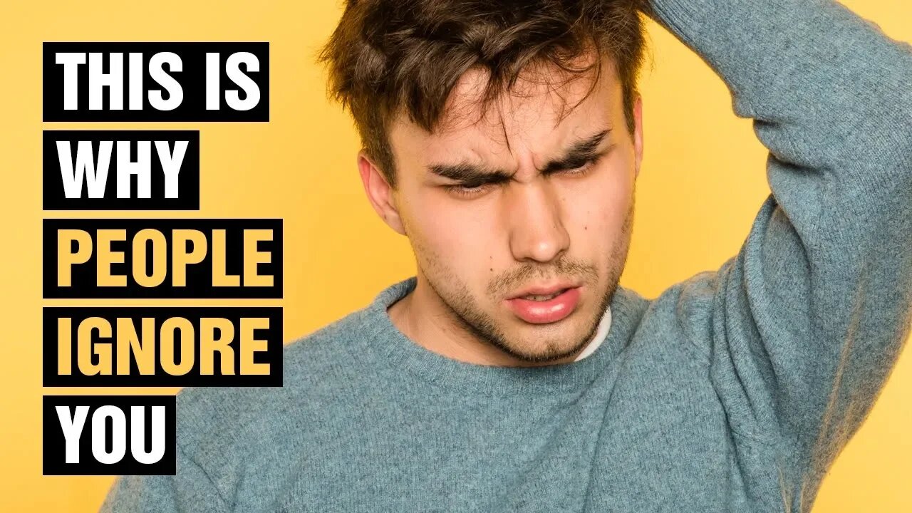 14 Reasons Why People Ignore You