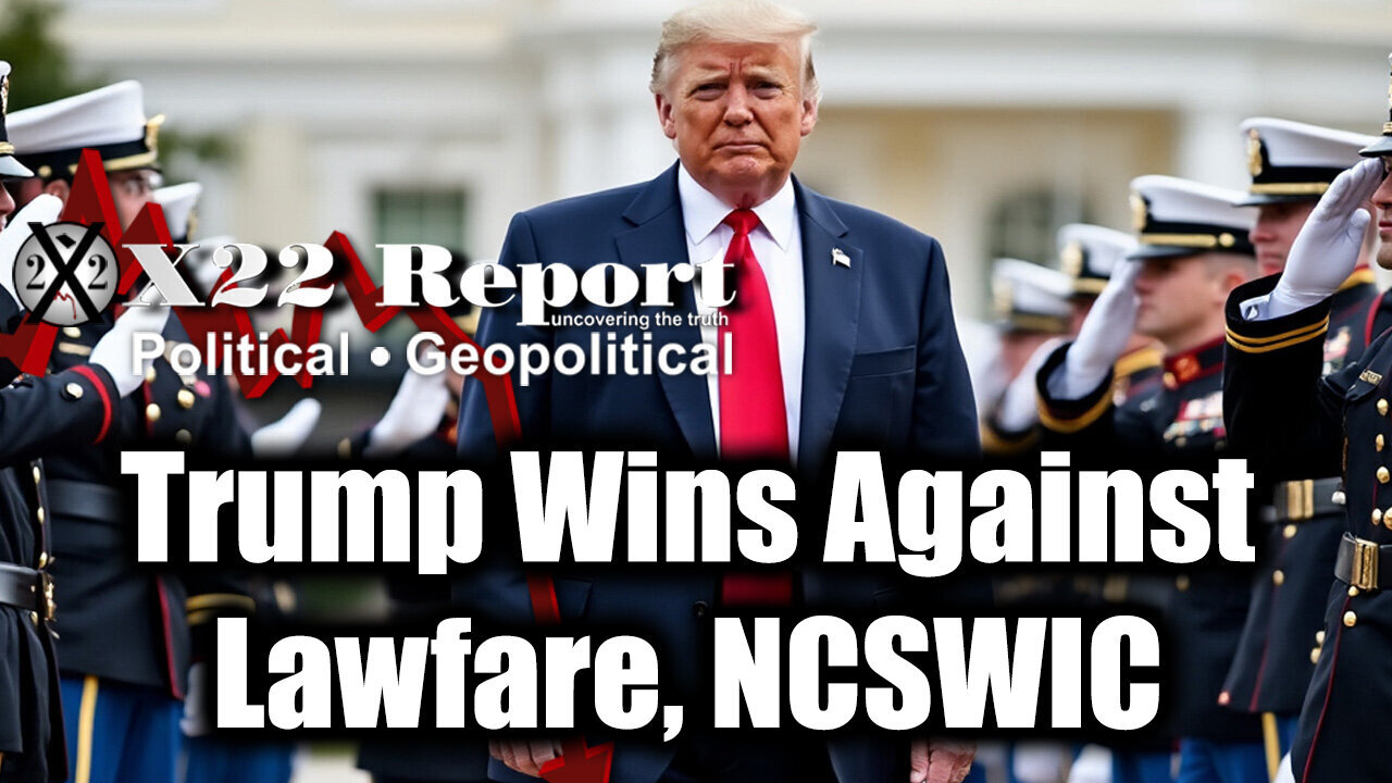 New X22 Report: Trump Wins Against Lawfare, NCSWIC. Trump Will Dismantle The Bomb