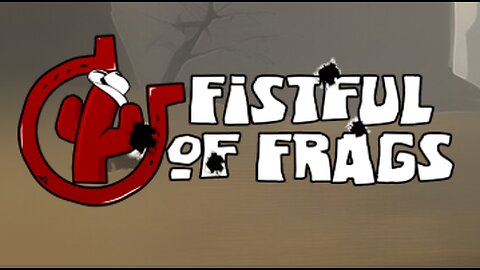 Fistful of Frags again