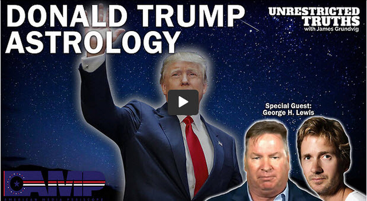 Donald Trump Astrology with George H. Lewis | Unrestricted Truths Ep. 250