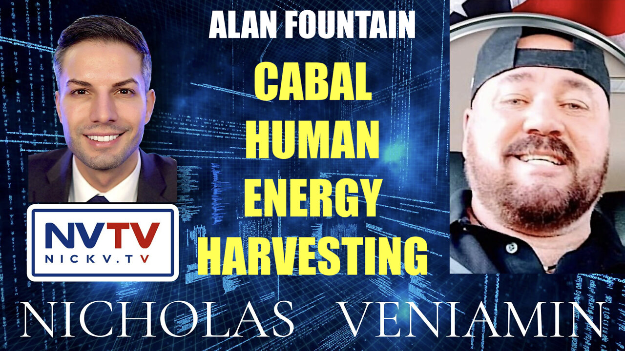 Alan Fountain Discusses Cabal Human Energy Harvesting with Nicholas Veniamin