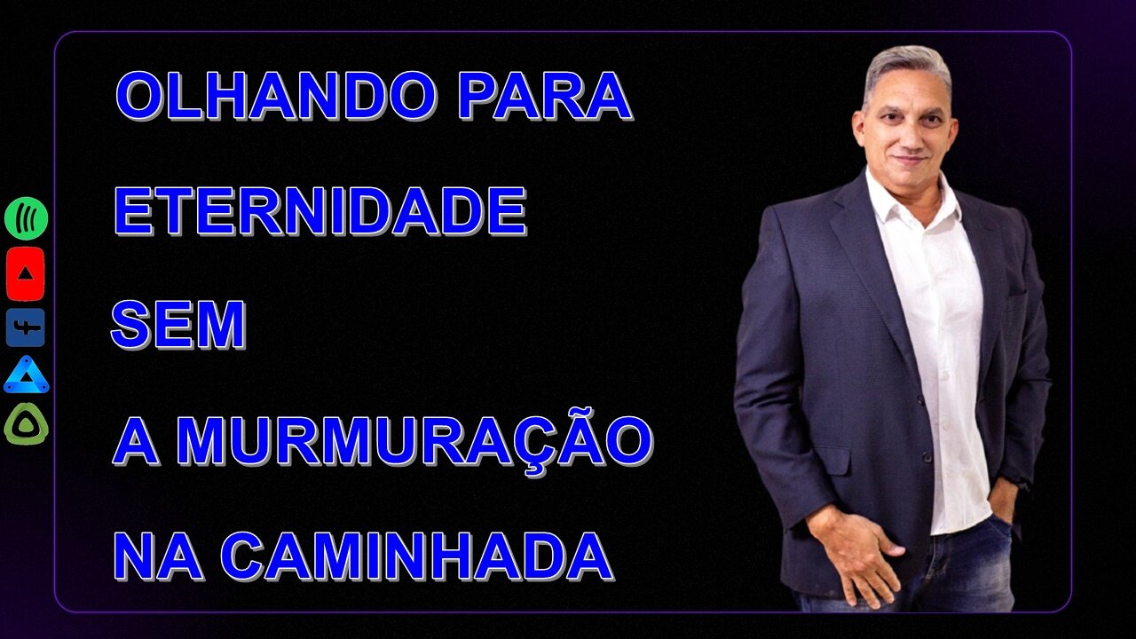 Olhando para a eternidade sem a murmuração na caminhada